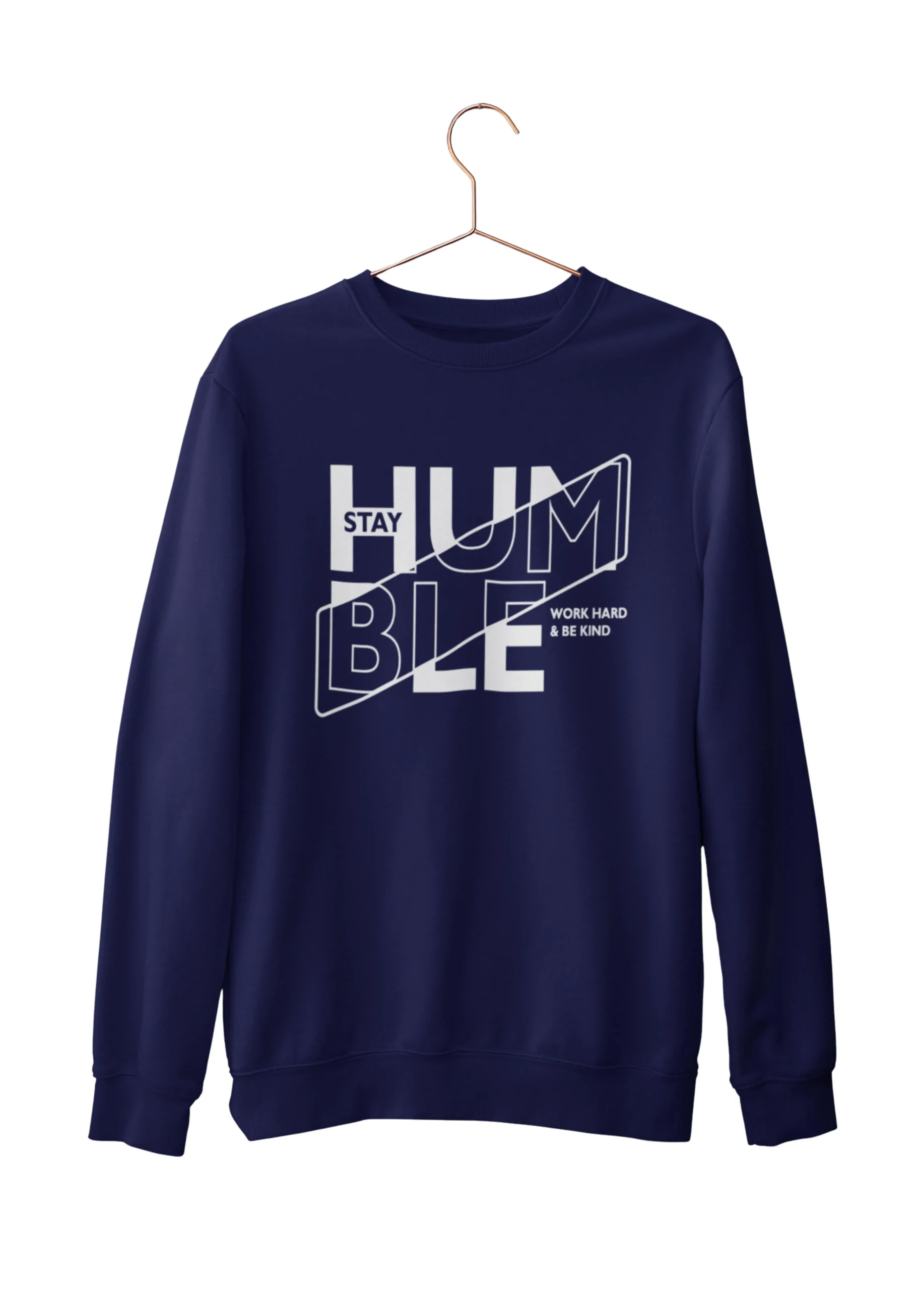 Stay Humble | Premium 350 GSM Motivational Unisex Sweatshirt